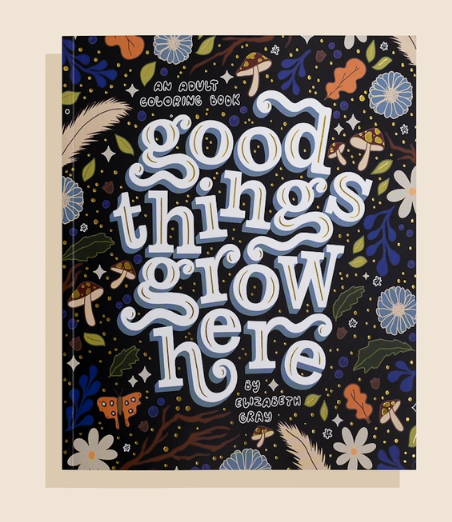 "Good Things Grow Here" Coloring Book