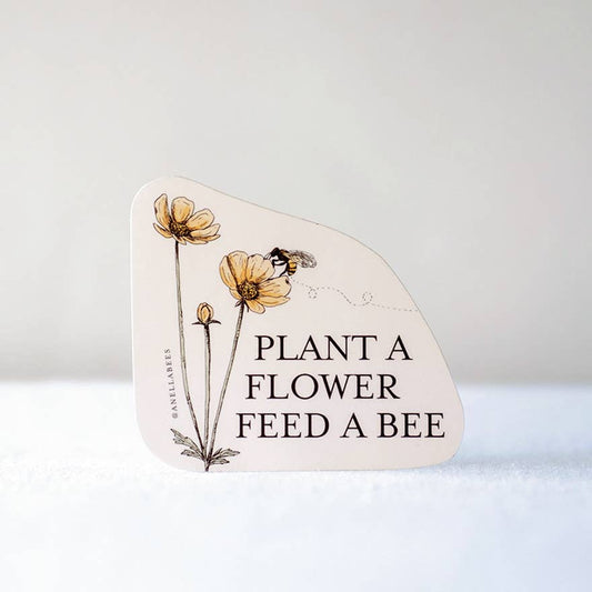 "Plant a Flower Feed a Bee" Vinyl Sticker